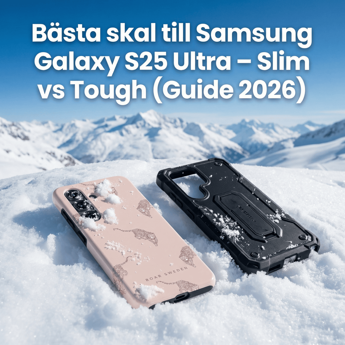 Paras suojakuori Samsung Galaxy S25 Ultraan – Slim vs Tough (opas 2026)
